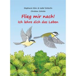 Flieg mir nach! - Ich lehre dich das Leben