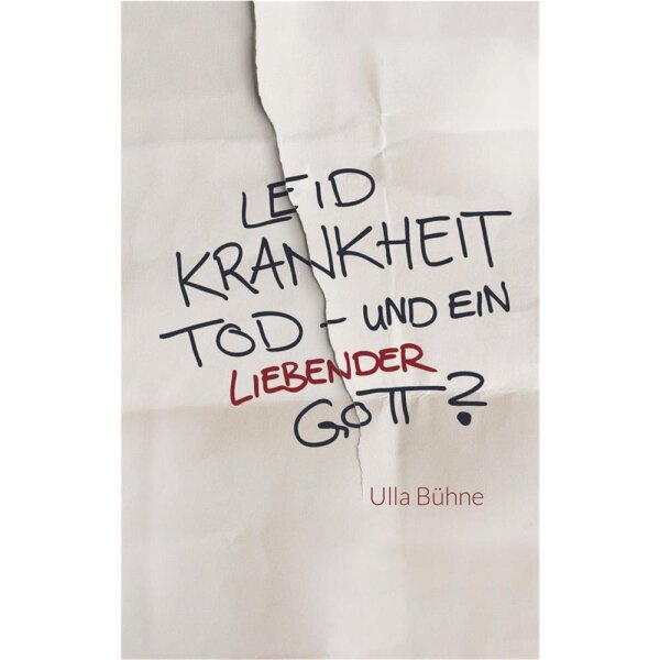 Leid, Krankheit, Tod - und ein liebender Gott? - Ulla Bühne