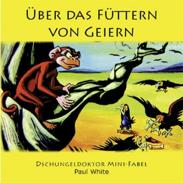 Über das Füttern von Geiern - Paul White