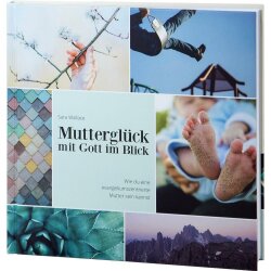 Mutterglück mit Gott im Blick - Sara Wallace