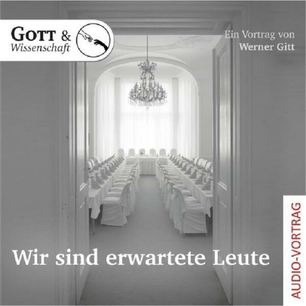 Wir sind erwartete Leute - Werner Gitt - CD