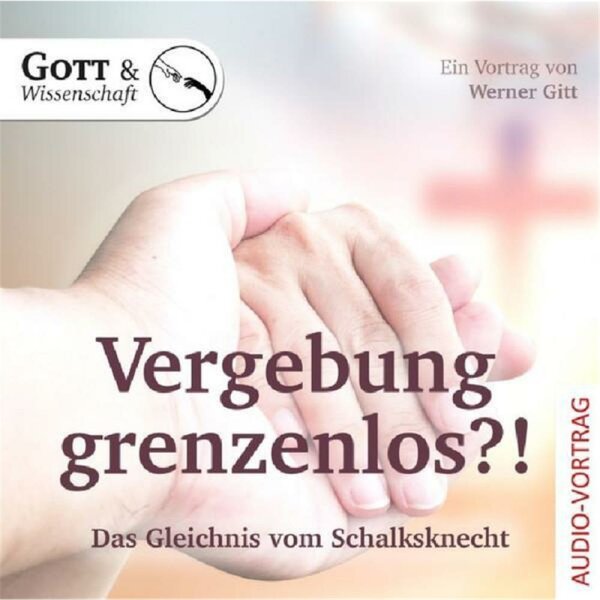 Vergebung grenzenlos?! - Werner Gitt - CD