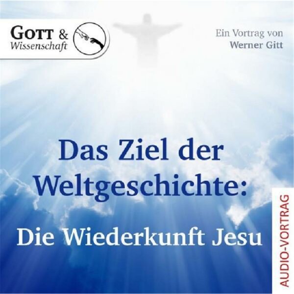 Das Ziel der Weltgeschichte: Die Wiederkunft Jesu - Werner Gitt - CD