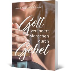 Gott verändert Menschen durch Gebet - Roger D....