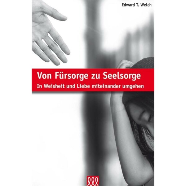 Von Fürsorge zu Seelsorge - Edward T. Welch