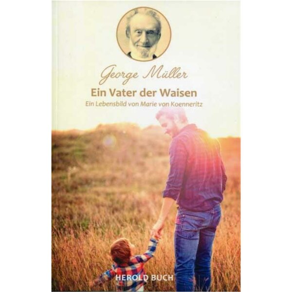 Georg Müller - Ein Vater der Waisen - Marie von Koenneritz