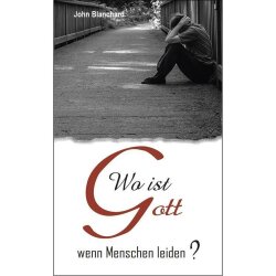 Wo ist Gott wenn Menschen leiden? - John Blanchard