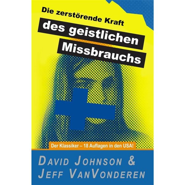 Die zerstörende Kraft des geistlichen Missbrauchs - David Johnson, Jeff VanVonderen