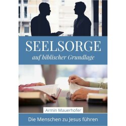 Seelsorge auf biblischer Grundlage - Armin Mauerhofer