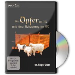 Die Opfer im AT und ihre Bedeutung im NT - Roger Liebi - DVD