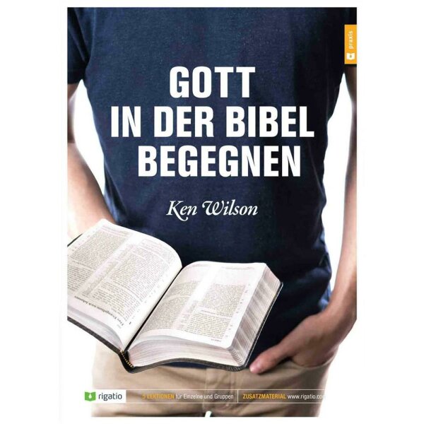 Gott in der Bibel begegnen - Ken Wilson