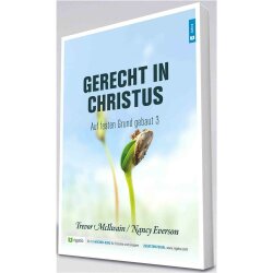 Gerecht in Christus - Auf festen Grund gebaut 3 - Trevor McIlwain, Nancy Everson