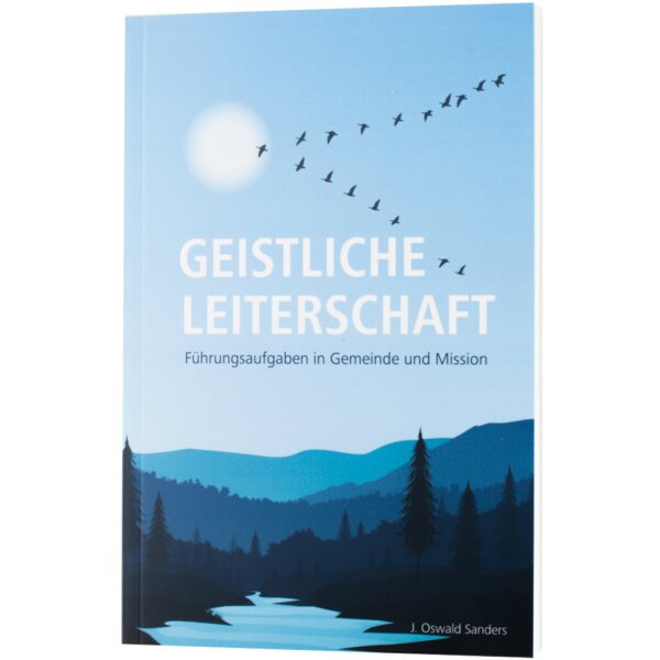 Geistliche Leiterschaft - J. Oswald Sanders