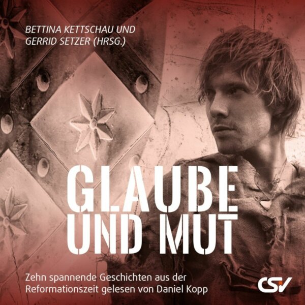 Glaube und Mut - Bettina Kettschau, Gerrid Setzer - Hörbuch - MP3-CD