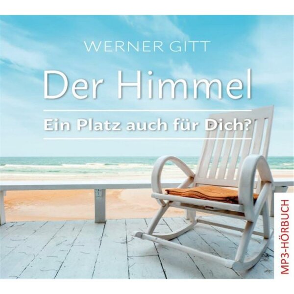 Der Himmel - Ein Platz auch für Dich? - Werner Gitt - Hörbuch MP3