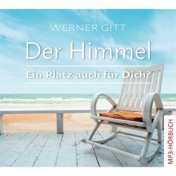 Der Himmel - Ein Platz auch für Dich? - Werner Gitt...