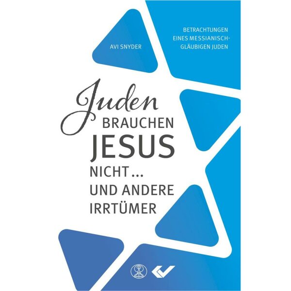 Juden brauchen Jesus nicht... und andere Irrtümer - Avi Snyder