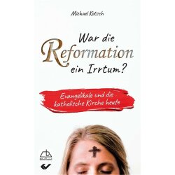 War die Reformation ein Irrtum? - Michael Kotsch