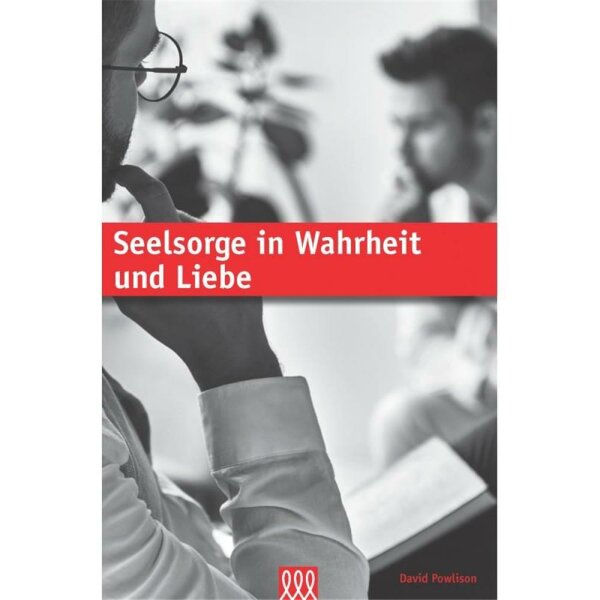 Seelsorge in Wahrheit und Liebe - David Powlison