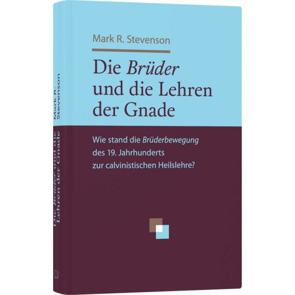 Die Brüder und die Lehren der Gnade - Mark R. Stevenson