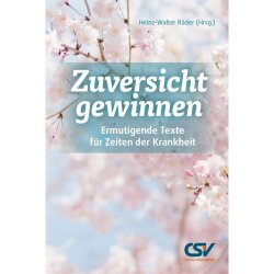 Zuversicht gewinnen - Heinz-Walter Räder