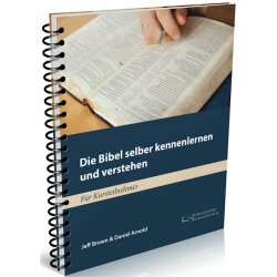 Die Bibel selber kennenlernen und verstehen - Jeff Brown,...