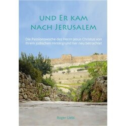 Und Er kam nach Jerusalem - Roger Liebi