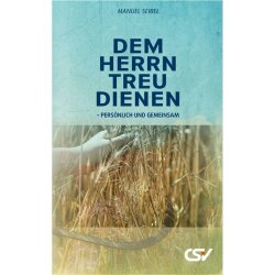 Dem Herrn treu dienen - persönlich und gemeinsam -...