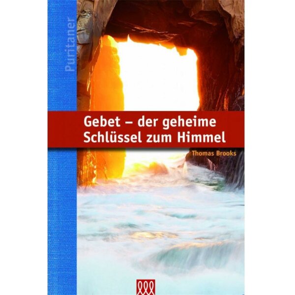 Gebet - der geheime Schlüssel zum Himmel - Thomas Brooks