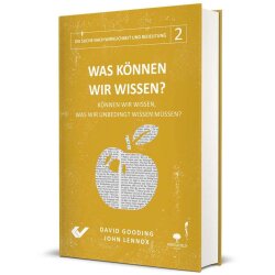 Was können wir wissen? - John Lennox, David Gooding