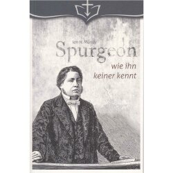 Spurgeon wie ihn keiner kennt - Iain H. Murray