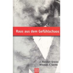 Raus aus dem Gefühlschaos - Winston T. Smith,...