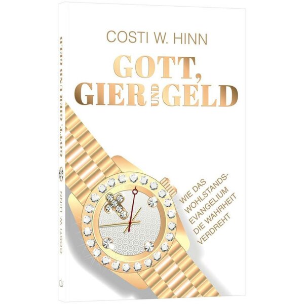 Gott, Gier und Geld - Costi Hinn