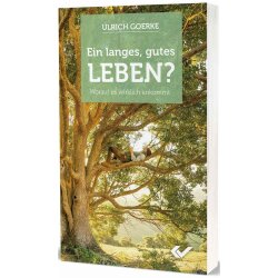 Ein langes, gutes Leben? - Ulrich Goerke