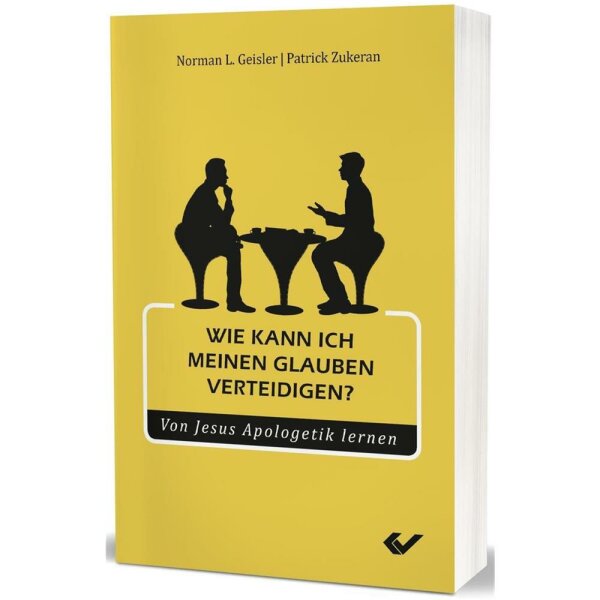 Wie kann ich meinen Glauben verteidigen? - N. L. Geisler, P. Zukeran