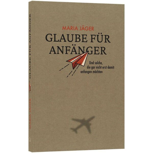 Glaube für Anfänger - Maria Jäger