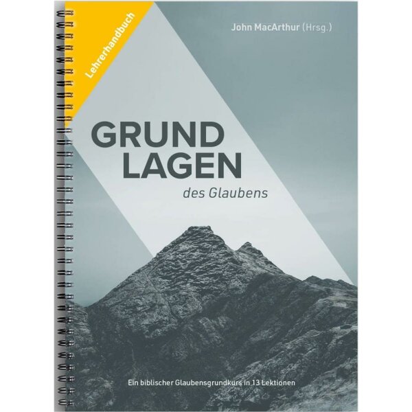 Grundlagen des Glaubens - Lehrerhandbuch - John F. MacArthur