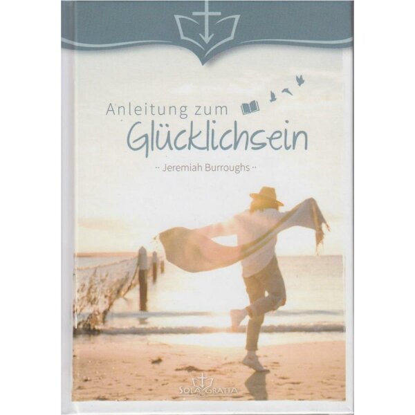 Anleitung zum Glücklichsein - Jeremiah Burroughs