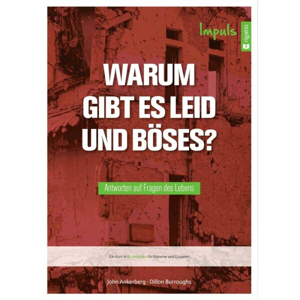 Warum gibt es Leid und Böses? - Impuls - John Ankerberg, Dillon Burroughs