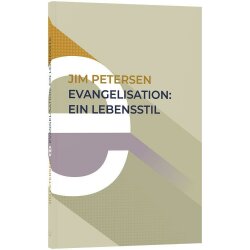 Evangelisation: ein Lebensstil - Jim Petersen