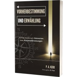 Vorherbestimmung und Erwählung - Peter Kerr