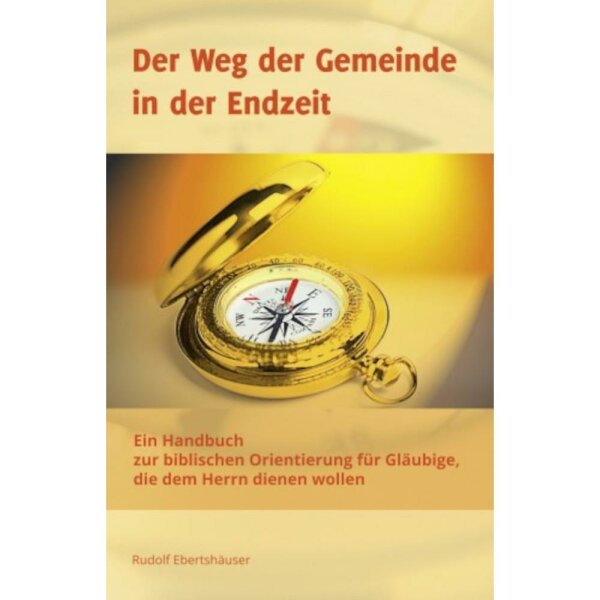 Der Weg der Gemeinde in der Endzeit - Rudolf Ebertshäuser