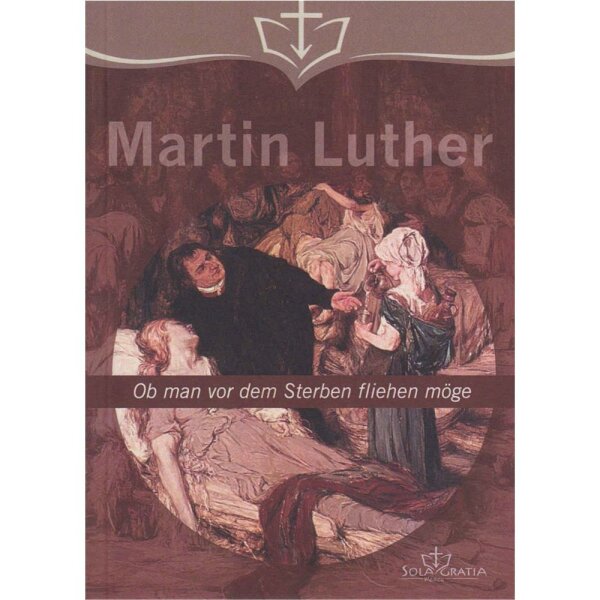 Ob man vor dem Sterben fliehen möge - Martin Luther