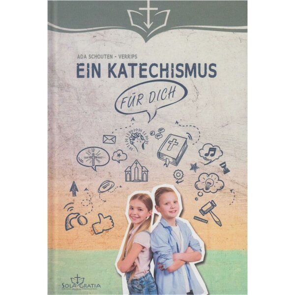 Ein Katechismus für dich - Ada Schouten-Verrips