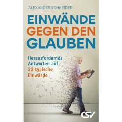 Einwände gegen den Glauben -  Alexander Schneider