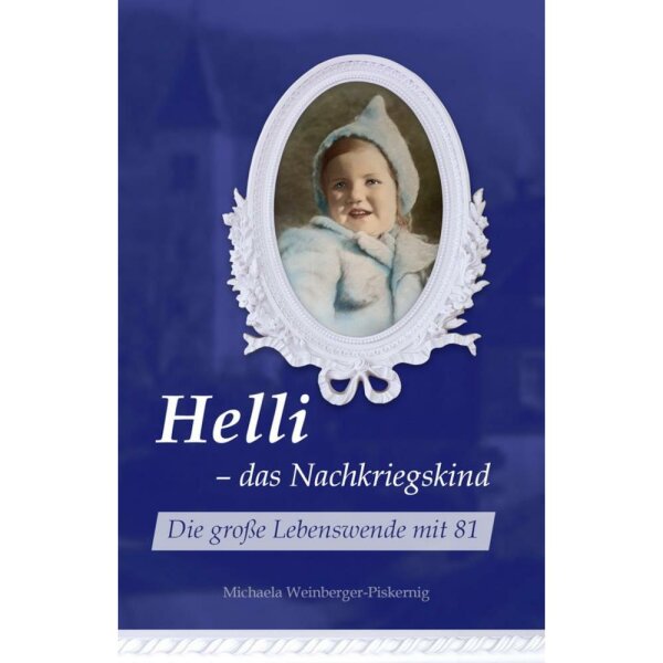 Helli - das Nachkriegskind - Michaela Weinberger-Piskernig