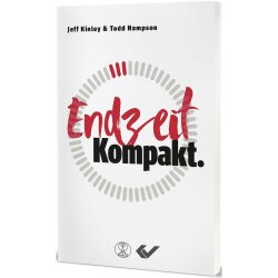 Endzeit. Kompakt. - Jeff Kinley, Todd Hampson