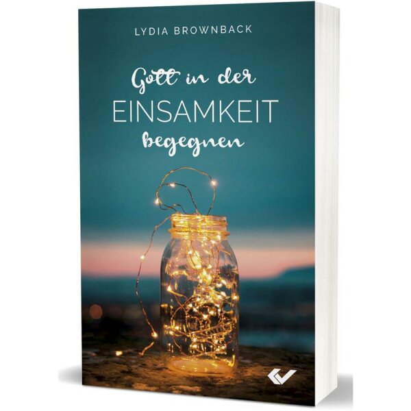 Gott in der Einsamkeit begegnen - Lydia Brownback