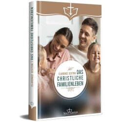Das christliche Familienleben - Clarence Sexton