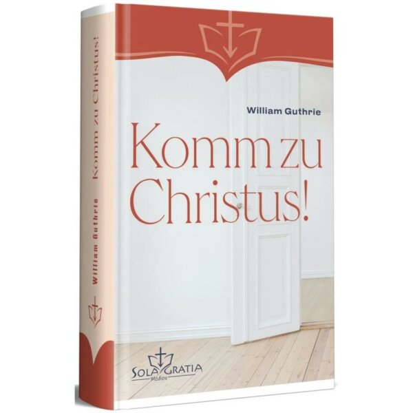 Komm zu Christus - William Guthrie